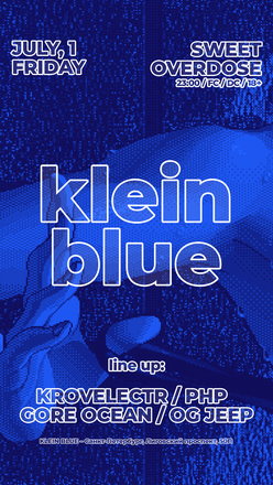 Афиша вечеринки Sweet Overdose в клубе Klein Blue